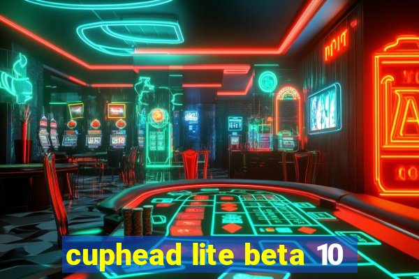 cuphead lite beta 10